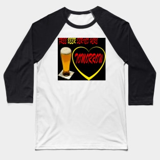 FREE BEER SERVED HERE TOMORROW Baseball T-Shirt